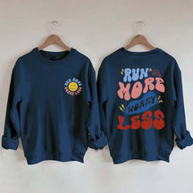 Run More Worry Less Sweatshirt