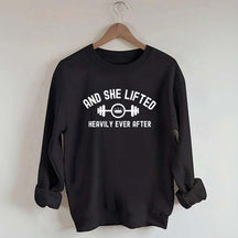 And She Lifted Heavily Ever After Sweatshirt