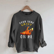 Pour Some Gravy On Me Sweatshirt