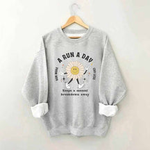 A Run a Day Keeps Mental Breakdown Away Sweatshirt