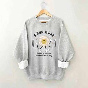 A Run a Day Keeps Mental Breakdown Away Sweatshirt