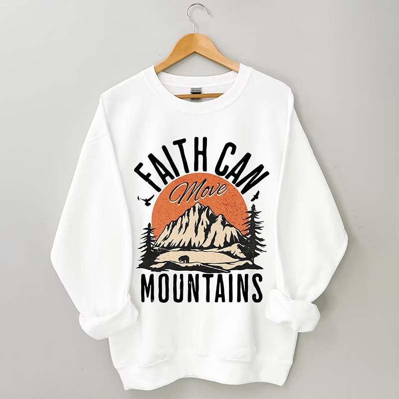 Faith Can Move Mountains Sweatshirt