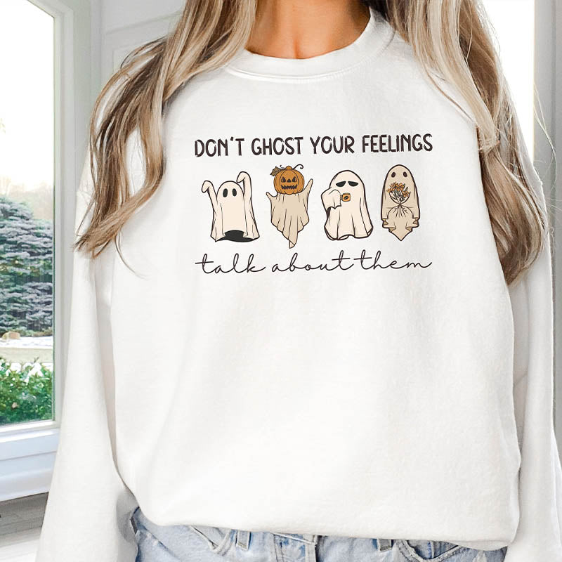 Don't Ghost Your Feelings Halloween Sweatshirt