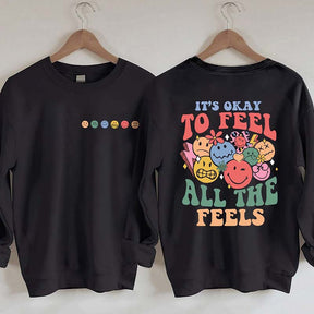 It's Okay To Feel All The Feels Sweatshirt