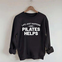 Life Just Happens and Pilates Helps Sweatshirt