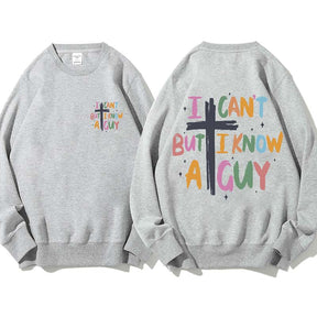 I Can't But I Know AGuy Sweatshirt