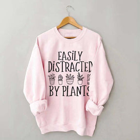 Easily Distracted By Plants Gardening Sweatshirt