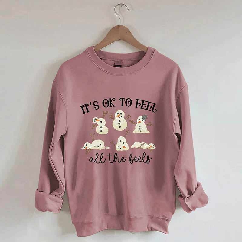 It's Ok To Feel All The Feels Snowman Sweatshirt