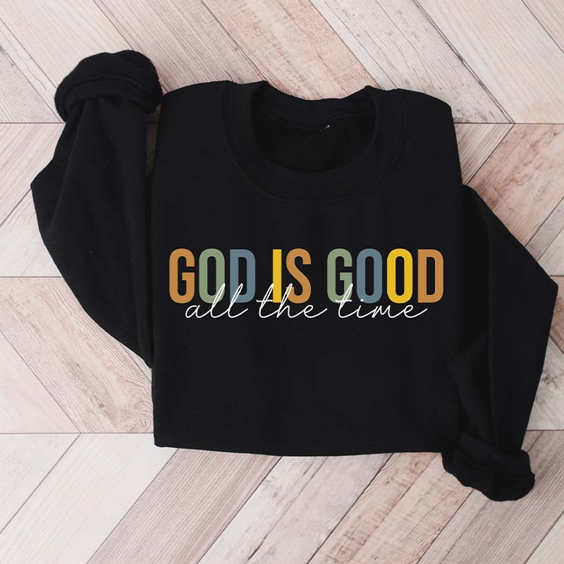 God is Good All The Time Sweatshirt