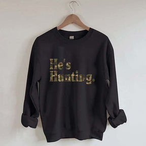 He's Hunting Camouflage Sweatshirt