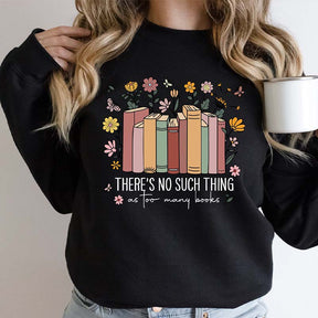 Vintage There Is No Such Thing As Too Many Books Sweatshirt