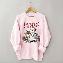 Let Me Read In Peace Bookish Ghost Sweatshirt