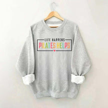 Life Happens Pilates Helps Gift Sweatshirt