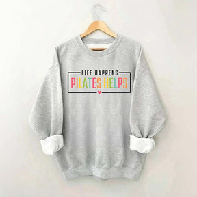 Life Happens Pilates Helps Gift Sweatshirt