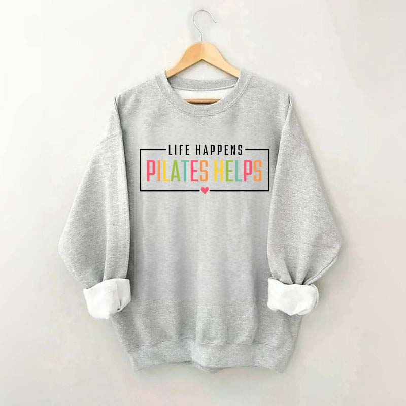 Life Happens Pilates Helps Gift Sweatshirt