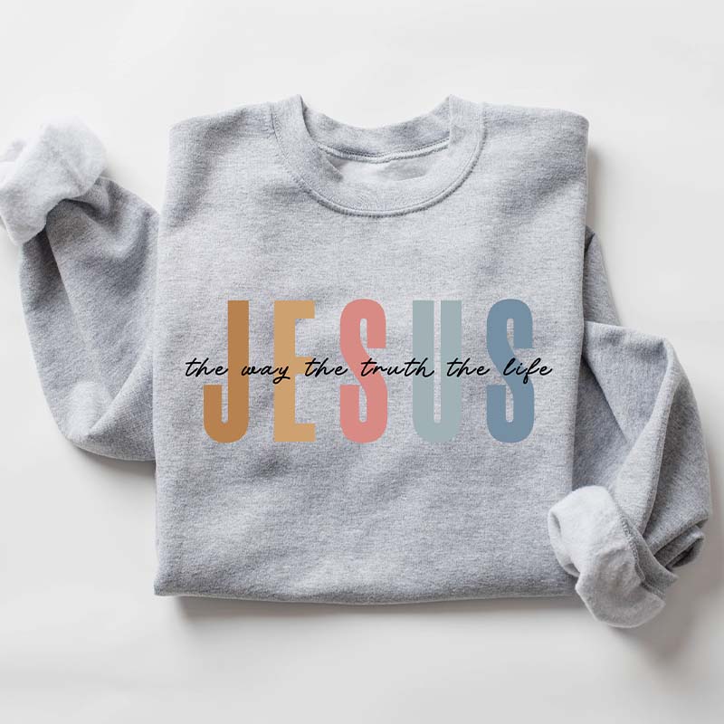 Jesus The Way The Truth The Life Sweatshirt