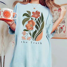 The Truth Colorful Flowers T-Shirt