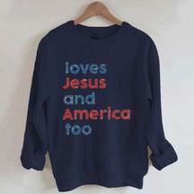 Loves Jesus And America Too Sweatshirt