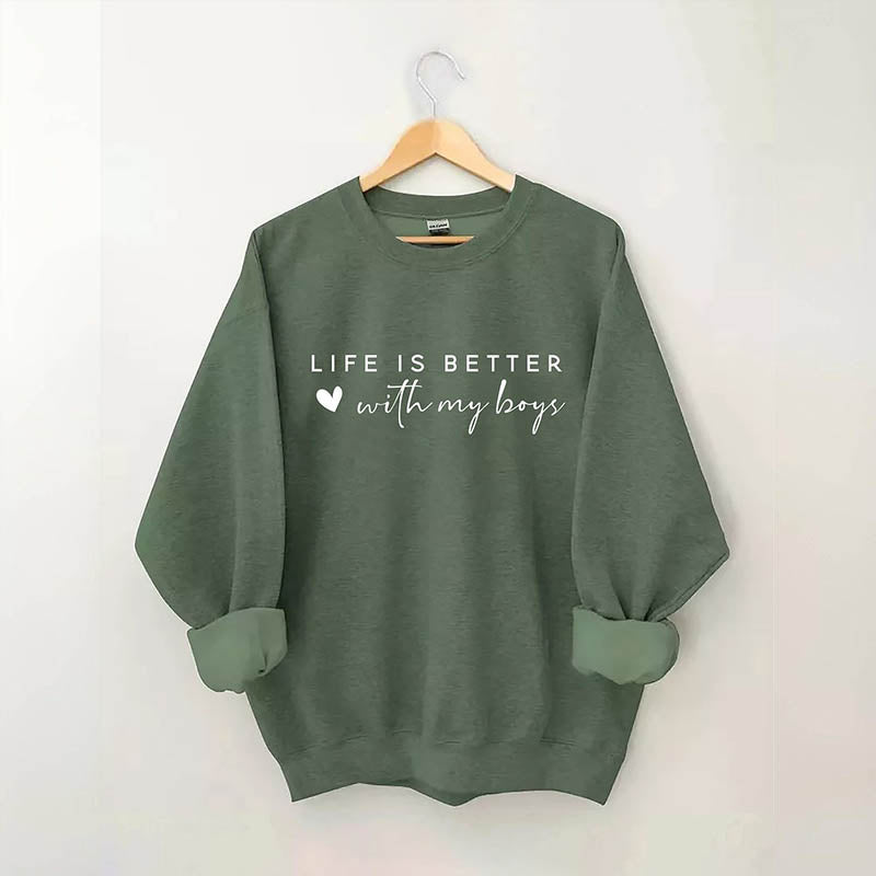 Life is Better With My Boys Sweatshirt