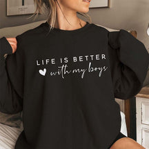 Life Is Better With My Boys Sweatshirt