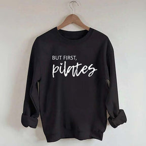 But First Pilates Sweatshirt