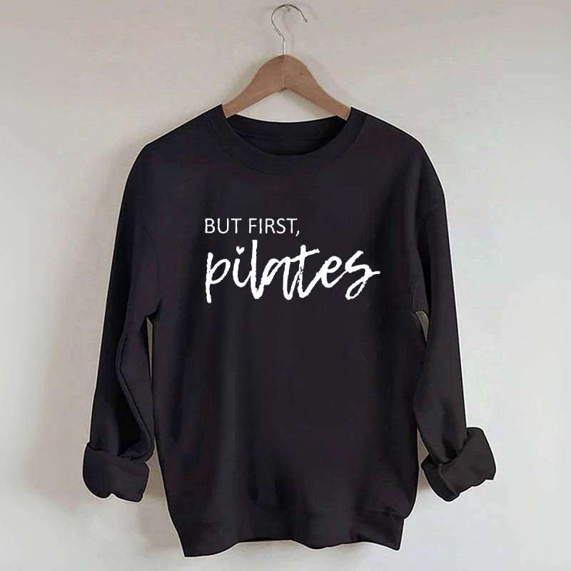 But First Pilates Sweatshirt