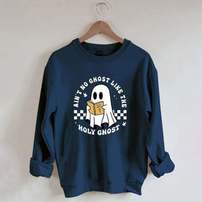 Ain¡¯t No Ghost Like The Holy Ghost Sweatshirt