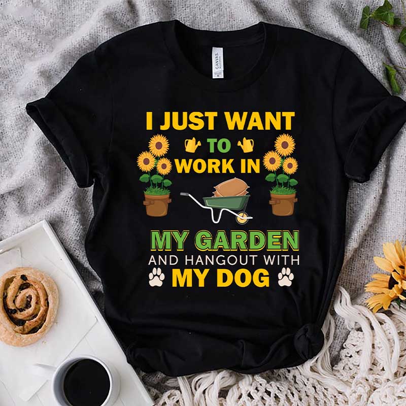 Funny Gardening I Just Want TO Work In My Garden T-Shirt