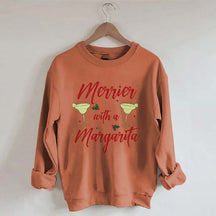 Merrier With A Margarita Sweatshirt