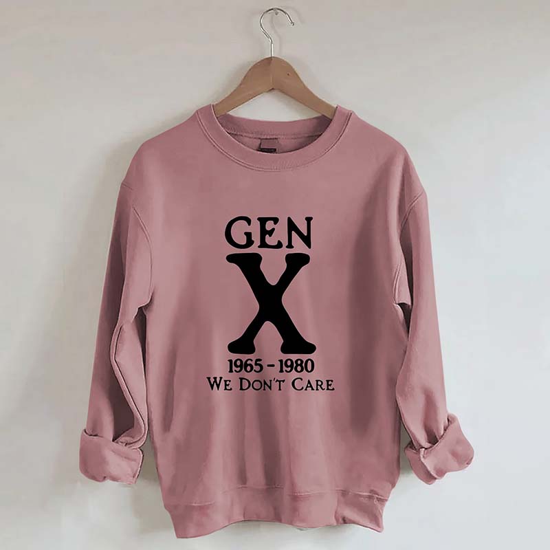 Gen X 1965-1980 We Don't Care Sweatshirt