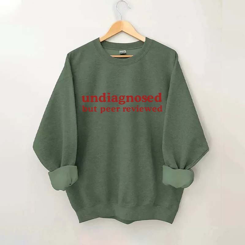 Undiagnosed But Peer Reviewed Sweatshirt