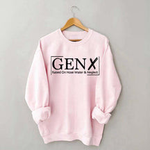 Gen X Raised On Hose Water And Neglect Sweatshirt