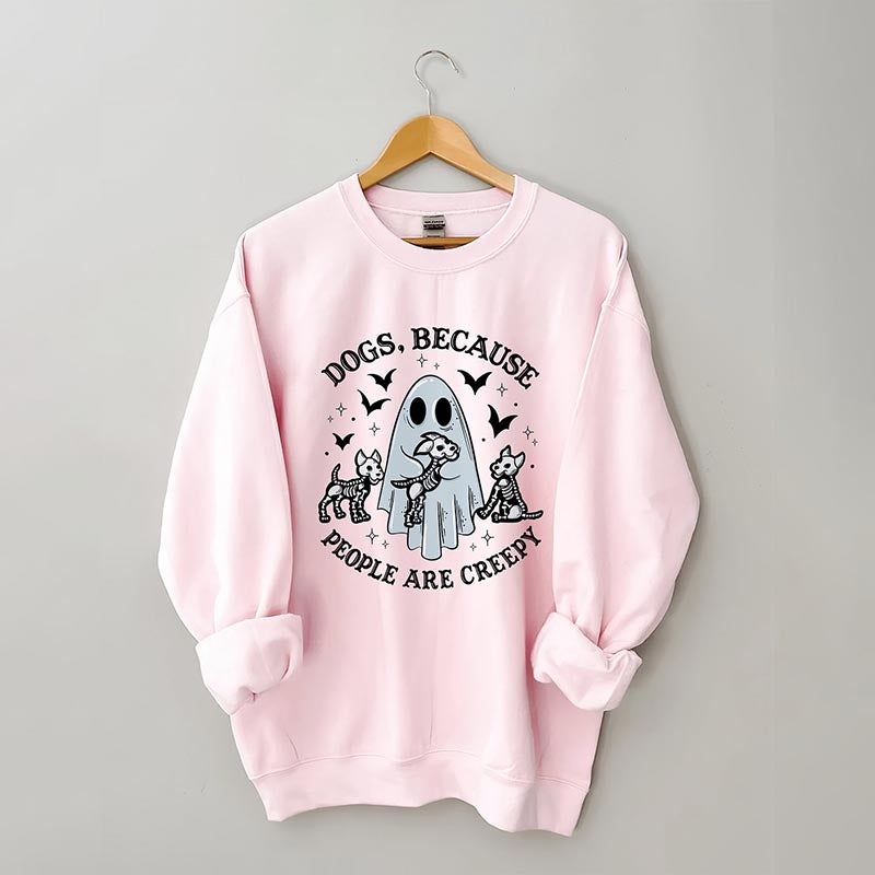 Dogs Because People Are Creepy Sweatshirt