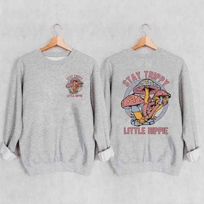 Stay Trippy Little Hippie Sweatshirt