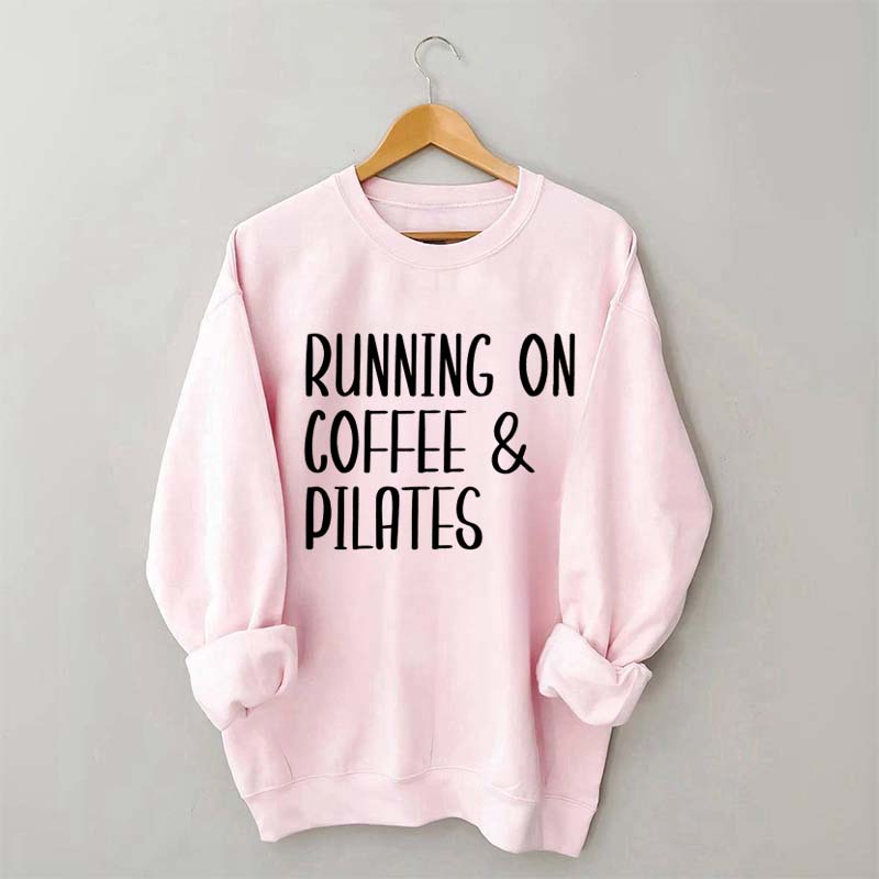 Running On Coffee And Pilates Sweatshirt