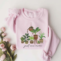 Plant Lover Mom Gift Just One More Sweatshirt