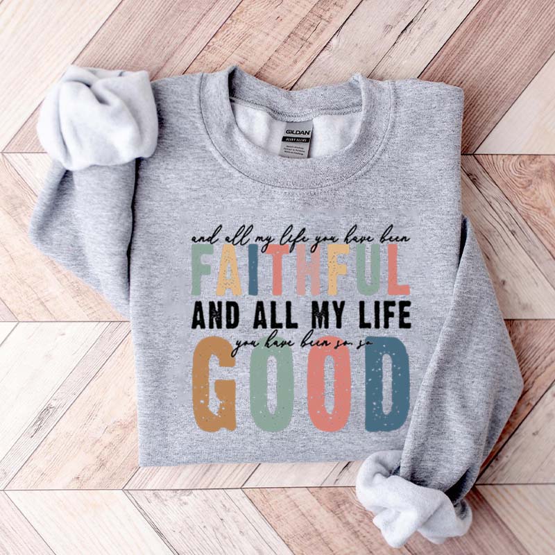 Retro All My Life You Have Been Faithful Sweatshirt