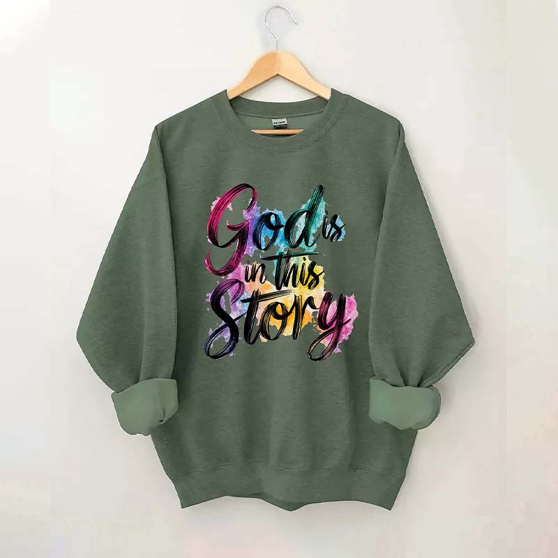 God Is In This Story Sweatshirt