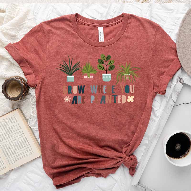 Grow Where You Are Planted T-Shirt