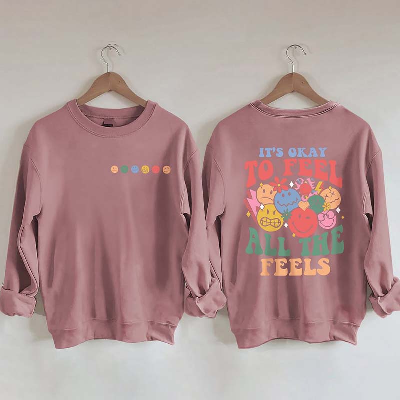 It's Okay To Feel All The Feels Sweatshirt