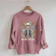 Never Better Floral Skeleton Sweatshirt