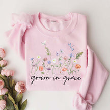 Grow In Grace With Wildflowers Religous Sweatshirt