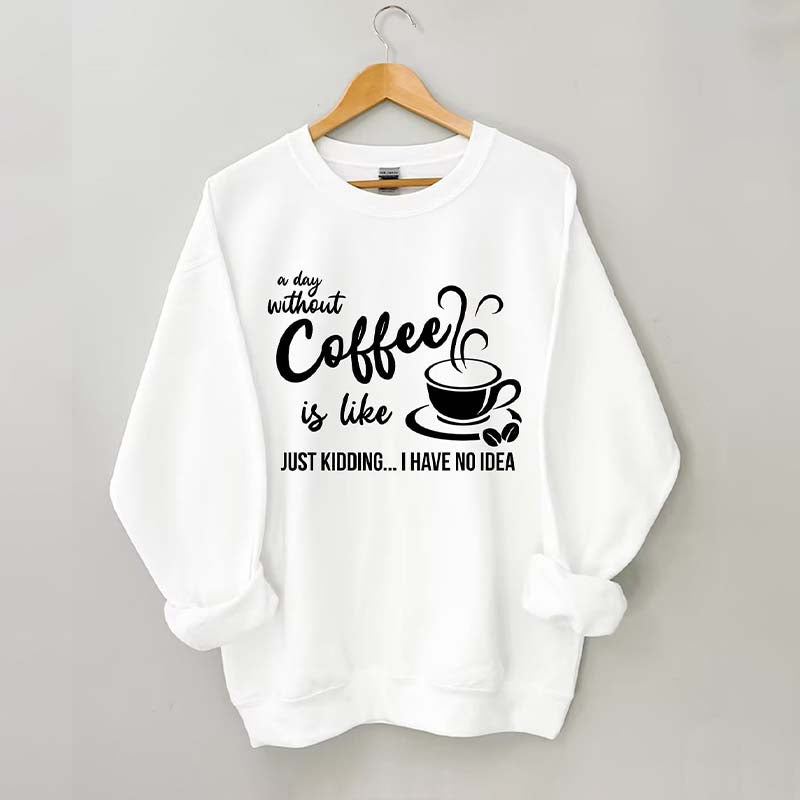 Funny Coffee Lover Sweatshirt