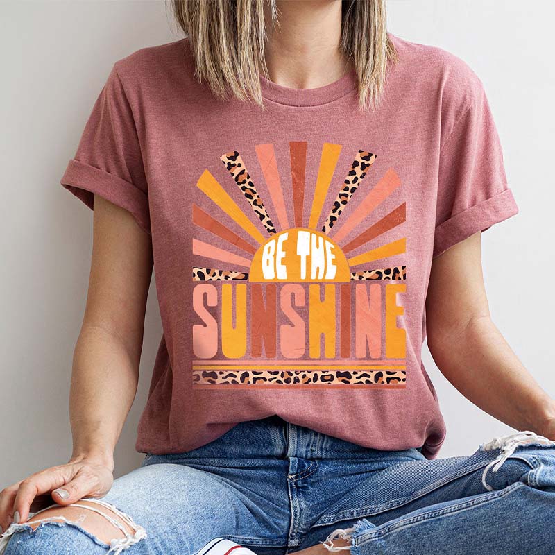 Be The Sunshine Motivational T-Shirt