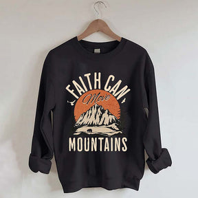 Faith Can Move Mountains Sweatshirt