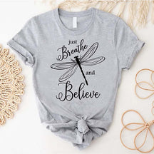 Just Breathe and Believe Dragonfly Lover T-Shirt