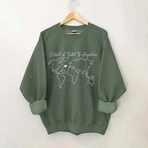 I Want A Ticket To Anywhere Traveler Sweatshirt