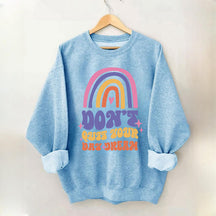 Dont Quit Your Daydream Sweatshirt