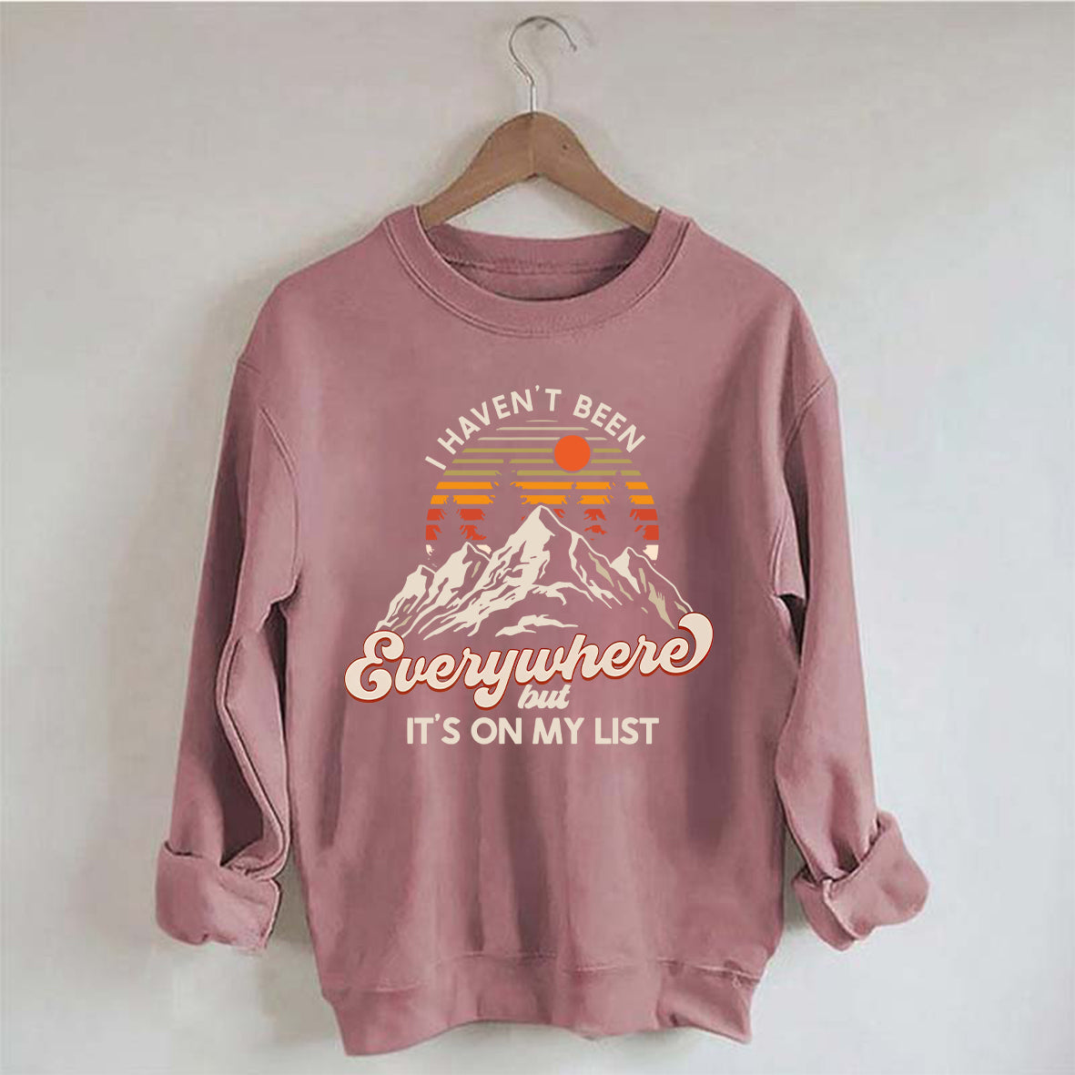 I Haven't Been Everywhere But It's On My List Sweatshirt