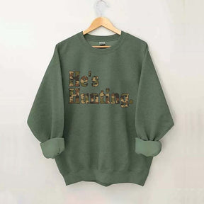 He's Hunting Camouflage Sweatshirt